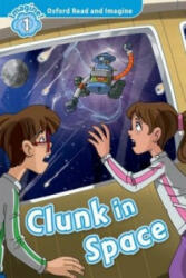 Clunk in Space - Oxford Read and Imagine Level 1 (ISBN: 9780194722681)