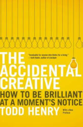 The Accidental Creative: How to Be Brilliant at a Moment's Notice (2013)