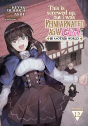 This Is Screwed Up, but I Was Reincarnated as a GIRL in Another World! (Manga) Vol. 12 (ISBN: 9798888434888)