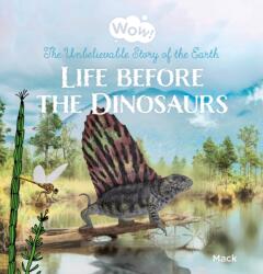 Wow! Life before the Dinosaurs. The Unbelievable Story of the Earth (ISBN: 9798890630148)