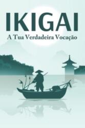 IKIGAI A tua verdadeira vocacao (ISBN: 9798874147907)