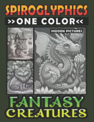 Spiroglyphics One Color Hidden Pictures Fantasy Creatures (ISBN: 9798873915613)