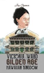 Victoria Ward and the Gilded Age of the Hawaiian Kingdom (ISBN: 9798886936643)
