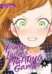Young Ladies Don't Play Fighting Games Vol. 6 (ISBN: 9798888434079)