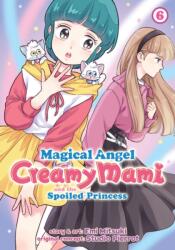 Magical Angel Creamy Mami and the Spoiled Princess Vol. 6 (ISBN: 9798888431214)