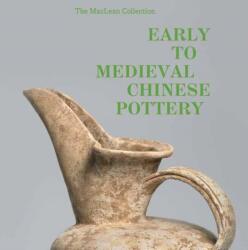 MacLean Collection Early to Medieval Chinese Pottery, The (ISBN: 9798886740028)