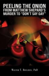 Peeling the Onion: From Matthew Shepard's Murder to "Don't Say Gay (ISBN: 9798889106142)