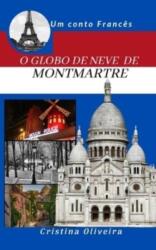 O Globo de Neve de Montmatre (ISBN: 9798781268344)