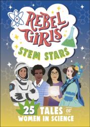 Rebel Girls STEM Stars: 25 Tales of Women in Science (ISBN: 9798889641117)