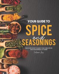 Your Guide to Spice and Seasonings (ISBN: 9798686702097)