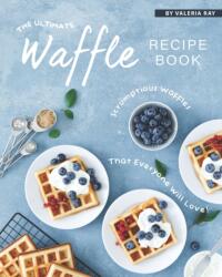 The Ultimate Waffle Recipe Book (ISBN: 9798665368825)