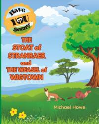 Have YOU Seen? " THE STOAT of STRANRAER and THE WEASEL of WIGTOWN? (ISBN: 9798399664804)