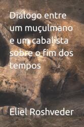 Dialogo entre um muculmano e um cabalista sobre o fim dos tempos (ISBN: 9798392171149)