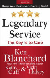 Legendary Service: The Key is to Care - Ken Blanchard (2014)
