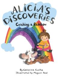 Alicia's Discoveries Catching a Rainbow (ISBN: 9798647175441)