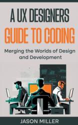 A UX Designers Guide to Coding (ISBN: 9798215903780)