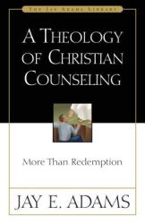 Theology of Christian Counseling: More Than Redemption (ISBN: 9780310511014)