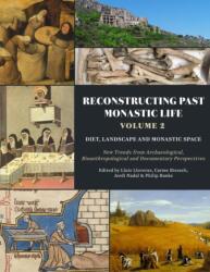 Reconstructing Past Monastic Life: Volume 2: Diet, Landscape and Monastic Space (ISBN: 9798888571750)
