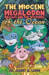 The Miocene Megalodon: Meggles and the Mysteries of the Ocean (ISBN: 9798891557284)