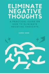 Eliminate Negative Thoughts (ISBN: 9798359149761)