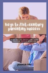 Keys to 21st-century parenting success (ISBN: 9798841686552)