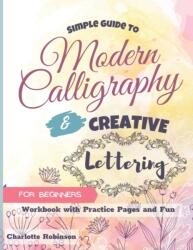 Simple Guide to Modern Calligraphy and Creative Lettering for beginners (ISBN: 9798673605042)