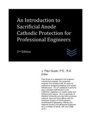 An Introduction to Sacrificial Anode Cathodic Protection for Professional Engineers (ISBN: 9798478052997)