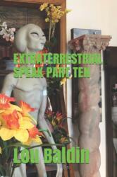 Extraterrestrial Speak Part Ten (ISBN: 9798666633175)