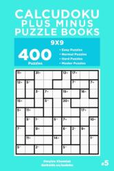 Calcudoku Plus Minus Puzzle Books - 400 Easy to Master Puzzles 9x9 (ISBN: 9798602776966)