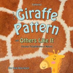 Exploring the Giraffe Pattern and Others Like It (ISBN: 9798535754659)