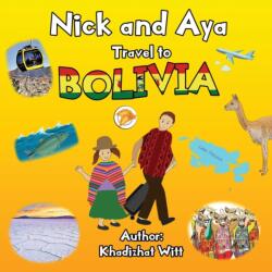 Nick and Aya Travel to Bolivia (ISBN: 9798731732697)