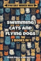 Swimming Cats and Flying Dogs - Two Books in One (ISBN: 9798713168452)