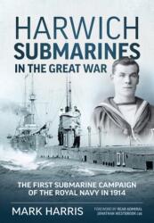 Harwich Submarines in the Great War (ISBN: 9781914059971)