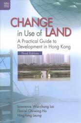 Change in Use of Land - A Practical Guide to Development in Hong Kong (ISBN: 9789888390700)