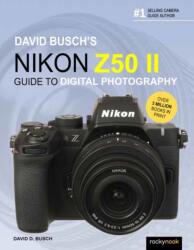 David Busch's Nikon Z50 II Guide to Digital Photography (ISBN: 9798888144039)