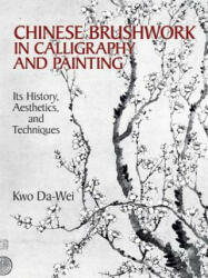 Chinese Brushwork in Calligraphy and Painting - Kwo Da-Wei (1990)