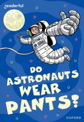 Readerful Rise: Oxford Reading Level 8: Do Astronauts Wear Pants? (ISBN: 9781382064682)