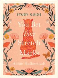 You Bet Your Stretch Marks Study Guide (ISBN: 9780736991032)