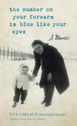 The Number on Your Forearm is Blue Like Your Eyes (ISBN: 9781942134961)