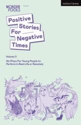 Positive Stories For Negative Times, Volume 3 (ISBN: 9781350411104)