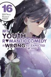 My Youth Romantic Comedy Is Wrong, As I Expected @ comic, Vol. 16 (ISBN: 9781975338107)