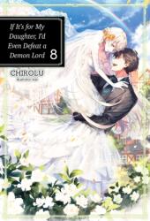 If It's for My Daughter, I'd Even Defeat a Demon Lord: Volume 8 (ISBN: 9781718353077)