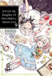 If It's for My Daughter, I'd Even Defeat a Demon Lord: Volume 9 (ISBN: 9781718353084)