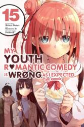 My Youth Romantic Comedy Is Wrong, As I Expected @ comic, Vol. 15 (ISBN: 9781975324971)
