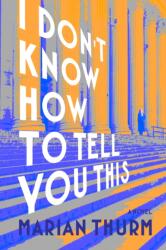 I DON'T KNOW HOW TO TELL YOU THIS (ISBN: 9781953002570)