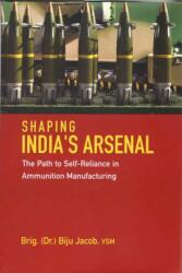 Shaping India s Arsenal (ISBN: 9788198285744)
