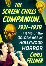 The Screen Chills Companion, 1931-1939 (ISBN: 9781476696447)