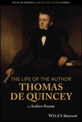 The Life of the Author: Thomas De Quincey (ISBN: 9781119833253)