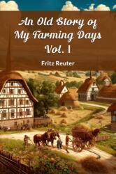 An Old Story of My Farming Days Vol. I (ISBN: 9789364286381)