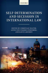 Self-Determination and Secession in International Law - Christian Walter, Antje Von Ungern-Sternberg, Kavus Abushov (2014)